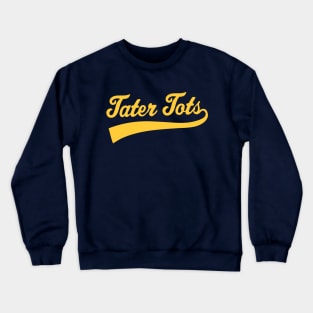 Tater Tots Athletic Sports Type Tater Tots Quote Crewneck Sweatshirt